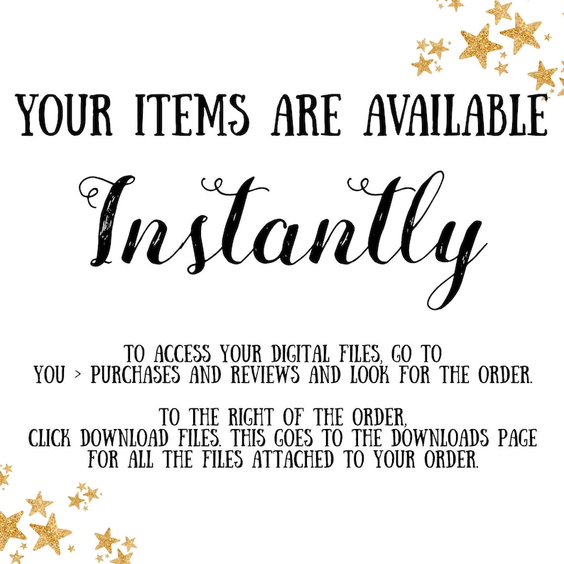 May include: A white background with black text stating "YOUR ITEMS ARE AVAILABLE Instantly." Instructions on accessing digital files are below. Gold star graphics are in the corners of the image.