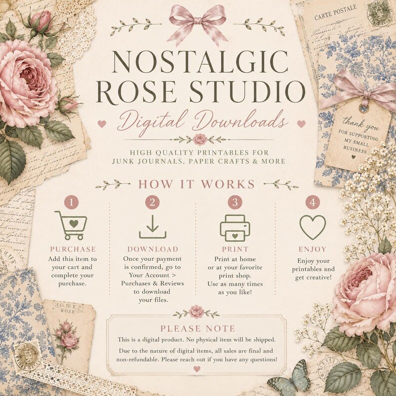 May include: A digital download instruction sheet for Nostalgic Rose Studio featuring floral graphics, a pink bow, and four steps: purchase, download, print, and enjoy. The text explains the process for high-quality printables for junk journals.