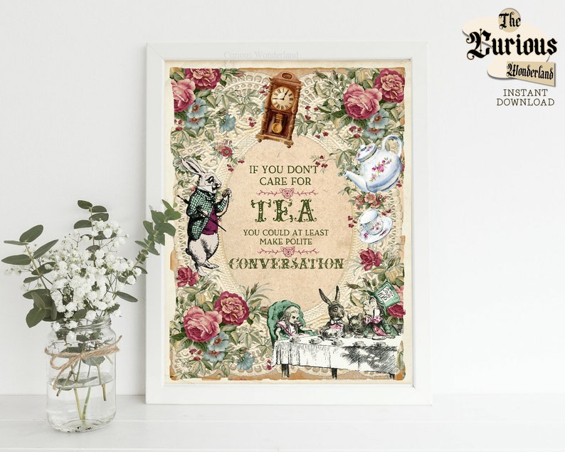 May include: A vintage-style printable art print featuring a whimsical quote about tea and conversation. The print features a cartoon rabbit, a teapot, and flowers in a vintage style.