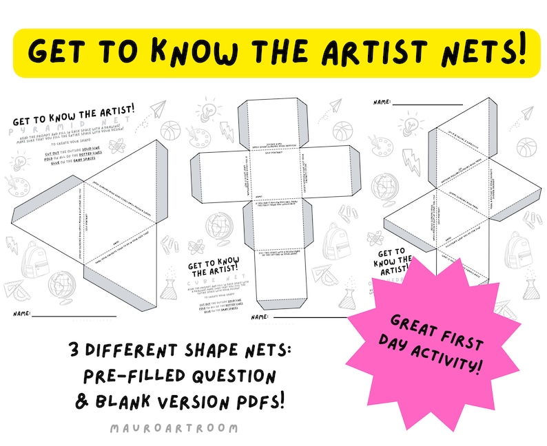 May include: A black and white printable activity sheet with the text "GET TO KNOW THE ARTIST NETS!" in yellow. The sheet features three different shape nets, including a pyramid, cube, and another shape, with pre-filled questions and blank versions. A pink starburst graphic says "GREAT FIRST DAY ACTIVITY!"