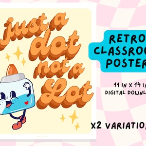 Op de afbeelding: Een retro klaslokaalposter met een cartoon lijmfles met de tekst "Just a dot, not a lot" in oranje en gele letters. De poster is 28 cm bij 35,5 cm en is beschikbaar als digitale download.
