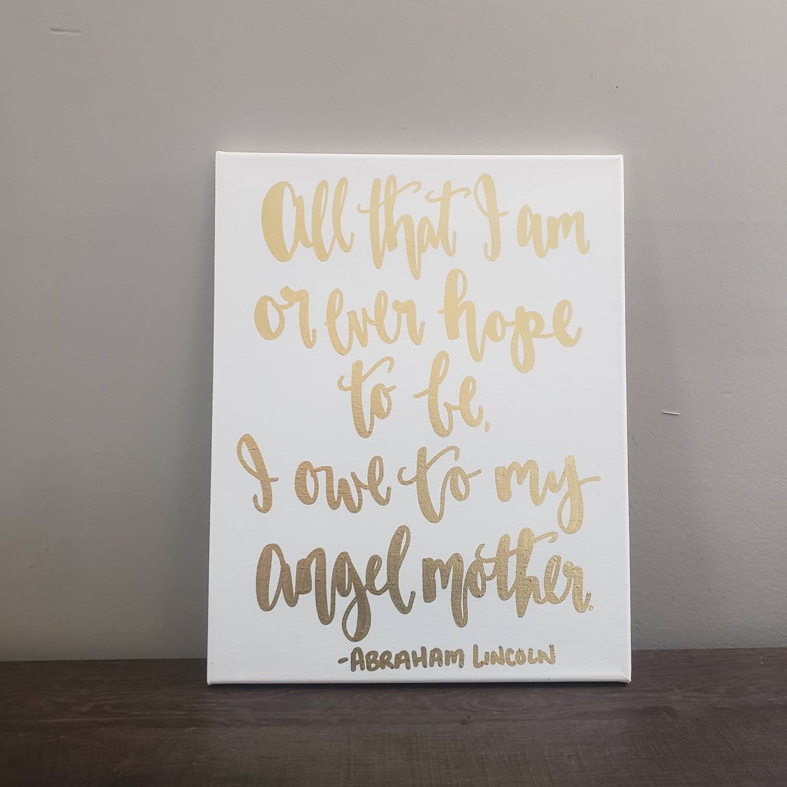 All That I Am Or Ever Hope To Be I Owe To My Angel Mother Etsy