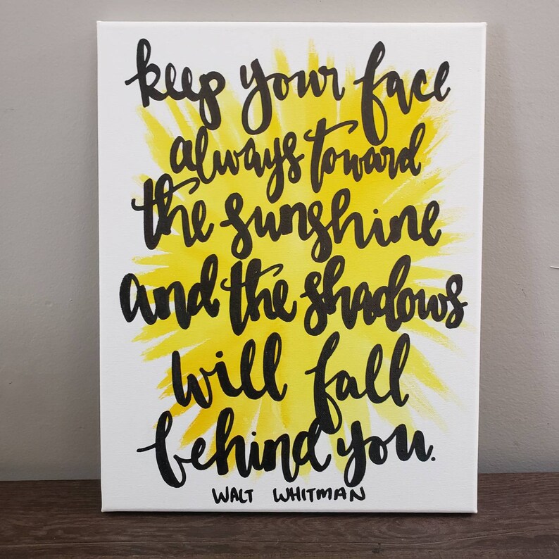 Keep Your Face Towards The Sunshine Quotes Keep your face always towards the sunshine Sign Canvas Quote | Etsy