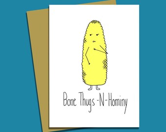 Bone Thugs n Hominy + Funny Food Pun Greeting Card + blank inside