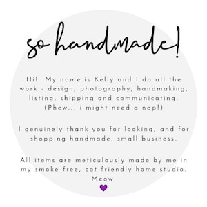 a message from Kelly, a business owner, expressing gratitude for the interest in her handmade items and her support for small businesses. She mentions that her handmade products are meticulously made by her in her smoke-free, cat-friendly home studio, and she would like to thank you for your interest in her business.