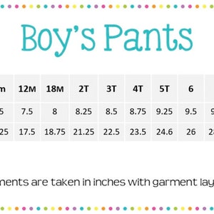 May include: A white chart with the text "Boy's Pants" in a teal font. The chart displays waist and length measurements in inches for sizes 6 months to 10 years. The text "Measurements are taken in inches with garment laying out flat" is at the bottom.