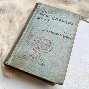 1887 Old New England Days Book Sophie Damon Antique rare first edition book Vintage 1800s historical fiction Homesteading collections gift