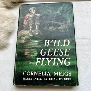 Wild Geese Flying: 1957 First Edition Children&#39;s Book