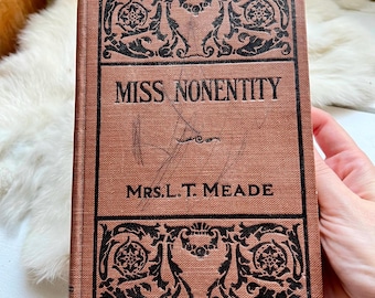 Antique "Miss Nonentity" Book by L.T. Meade, 1900s Hardcover Novel