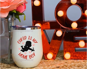 Cupid is My Homeboy Valentine Wine Gift Tumbler for Him or Her