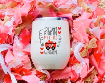 You Can't Ride In My Little Red Love Wagon Wine Gift Tumbler for Him or Her Valentine