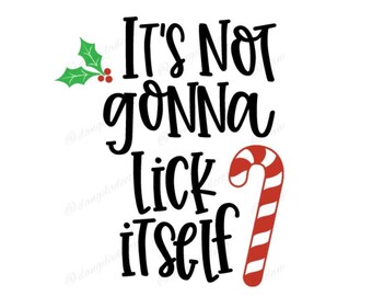 SVG It's Not Gonna Lick Itself SVG, Funny Christmas Gift (Digital Download)