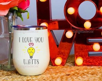 Valentines Day Love You Watts Funny Wine Gift Tumbler for Him or Her Valentine