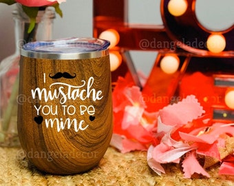 I Mustache You To Be Mine Wine Gift Tumbler for Him or Her Valentine