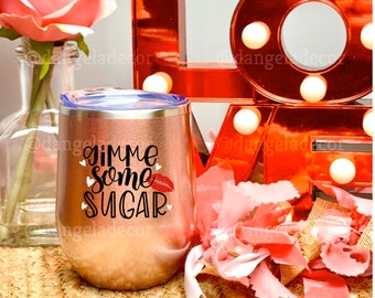 Gimmie Some Sugar Wine Gift Tumbler for Him or Her Valentine