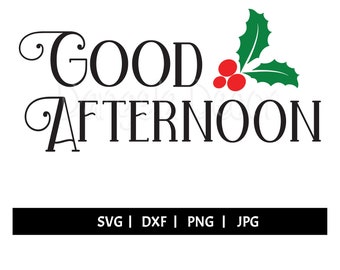 SVG PNG DXF Jpeg Good Afternoon cut file Christmas Cricut Silhouette Die Cut Uncouth Naughty White Elephant Gift Funny Exchange