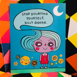 Stop doubting yourself, silly goose - 8x10 print