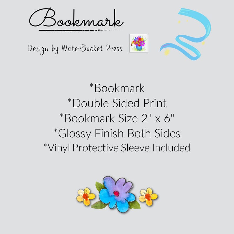 K&ouml;nnte beinhalten: Ein Lesezeichen mit dem Text Bookmark und Design by WaterBucketPress. Es bietet beidseitigen Druck, eine Gr&ouml;&szlig;e von 5,08 cm x 15,24 cm, eine gl&auml;nzende Oberfl&auml;che auf beiden Seiten und eine enthaltene Schutzh&uuml;lle aus Vinyl.