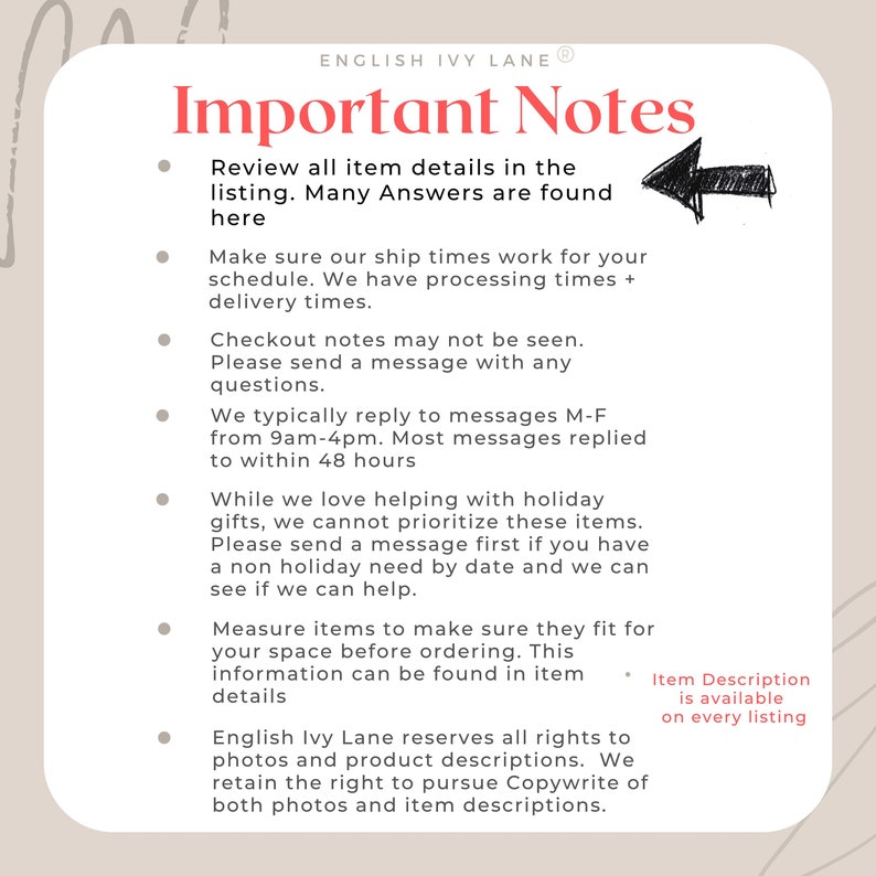 May include: A red and white text graphic with the title "Important Notes" and a list of important information for buyers. The text includes information about shipping times, processing times, delivery times, responding to messages, holiday orders, and item descriptions. The text also includes the phrase "English Ivy Lane&reg;".