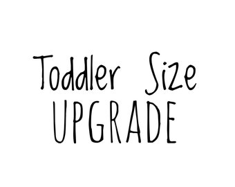 Upgrade your shoes to toddler size, purchase in addition to shoe listing
