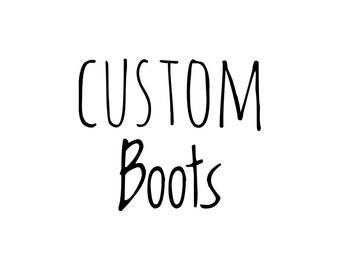 Custom Boots- pick any fabric in my shop! Please message first to confirm availability.