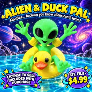 May include: A green alien figure with black eyes wearing yellow arm floaties, sitting inside a yellow rubber duck floatie. The text reads ALIEN & DUCK PAL, Floaties... because you know aliens can't swim!, LICENSE TO SELL INCLUDED WITH PURCHASE, and STL FILE $4.99.