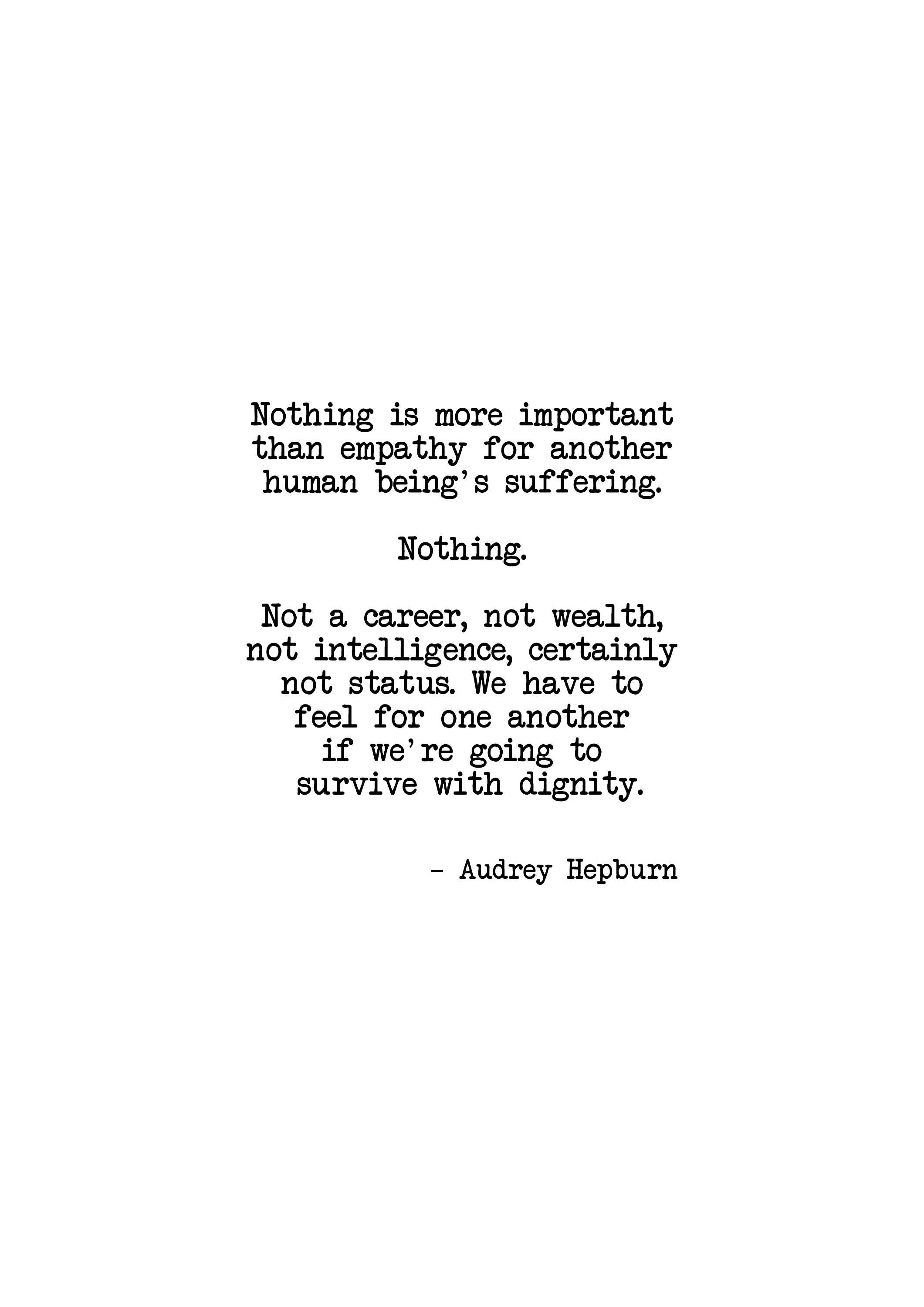 Audrey Hepburn Quote Nothing is More Important Than Empathy for Another