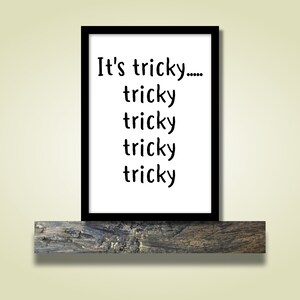 It’s Tricky - tricky tricky tricky tricky