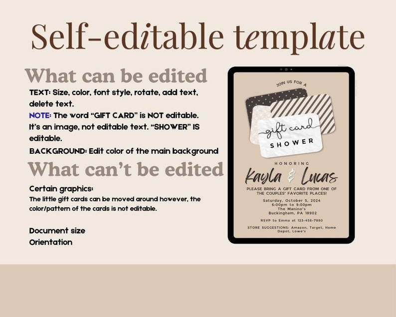 May include: Editable template for a gift card shower invitation. The template features a brown and white background with a black and white gift card design. The text "JOIN US FOR A GIFT CARD SHOWER" is displayed in a white font on a black background. The text "HONORING Kayla & Lucas" is displayed in a black font on a white background. The text "PLEASE BRING A GIFT CARD FROM ONE OF THE COUPLES' FAVORITE PLACES!" is displayed in a black font on a white background. The text "Saturday, October 5, 2024 6:00pm to 9:00pm The Manine's Buckingham, PA 18902 RSVP to Emma at 123-456-7890 STORE SUGGESTIONS Amazon, Target, Home Depot, Lowe's" is displayed in a black font on a white background.