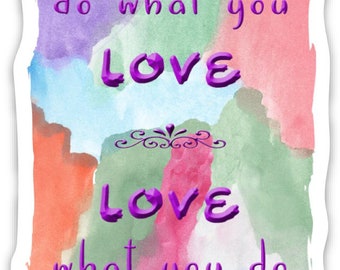 Do What You Love Sticker | Laptop Sticker | Hydro Flask Water Bottle Sticker | Laptop Decal | Vinyl Sticker | Inspirational Saying