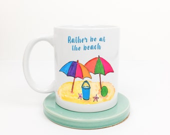 Rather Be At The Beach Mug | Summer Mug | Beach Mug | Coffee Mug | Ceramic 11 oz. Mug With Handle