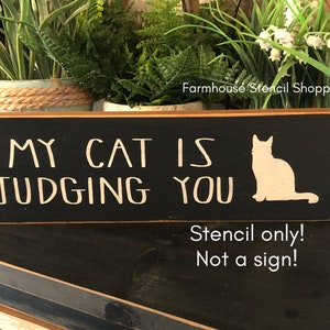STENCIL - My Cat Is Judging You - 12"x3.5" - 5 Mil Stencil - NOT A SIGN!