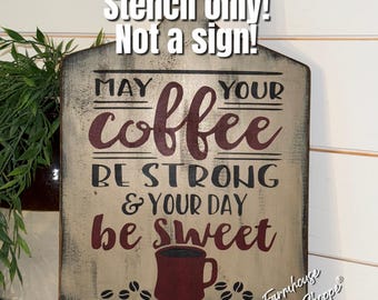 May Your Coffee Be Strong Stencil - 10"x12" -  NOT A SIGN - See Description
