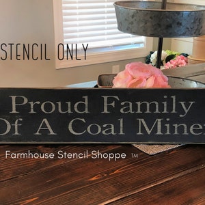 STENCIL, Proud Family Of A Coal Miner, 24"x5", reusable stencil, NOT A SIGN