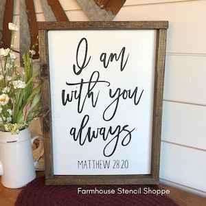 STENCIL, I am with you always, Matthew 28:20, 10"x16", reusable stencil, NOT A SIGN