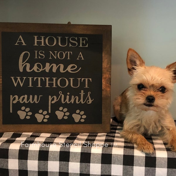 STENCIL, A house is not a home without paw prints, 10"x10", reusable stencil, NOT A SIGN