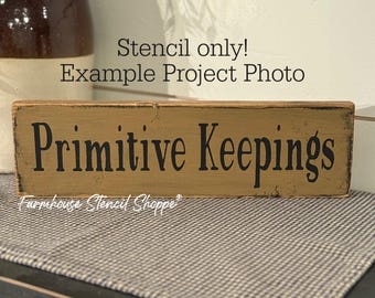 STENCIL - Primitive Keepings - 12"x3.5", 5 Mil Mylar Stencil - NOT A SIGN!