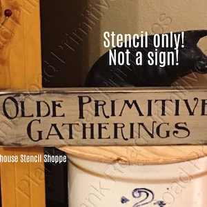 STENCIL Olde Primitive Gatherings, 12"x3.5", reusable stencil, NOT A SIGN