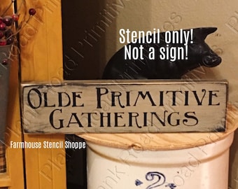 STENCIL Olde Primitive Gatherings, 12"x3.5", reusable stencil, NOT A SIGN