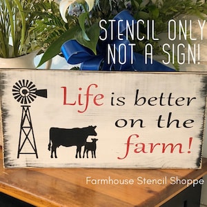STENCIL, Life is Better on the Farm, 18"x8", 5 Mil Stencil, Reusable Stencil, NOT A SIGN