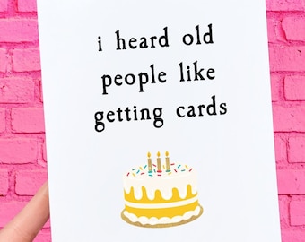 Funny Birthday Card: Old People Like Getting Cards