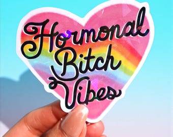 Hormonal Bitch Vibes Sticker – Funny Rainbow Heart Holographic Sticker, Feminine Humor Sticker for Laptop, Water Bottle, or Journal