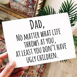 Tarjeta divertida para papá: "Al menos no tienes hijos feos" - Tarjeta divertida para el Día del Padre - Tarjeta divertida para el Día del Padre
