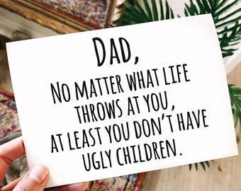 Tarjeta divertida para el Día del Padre: Al menos no tienes hijos feos