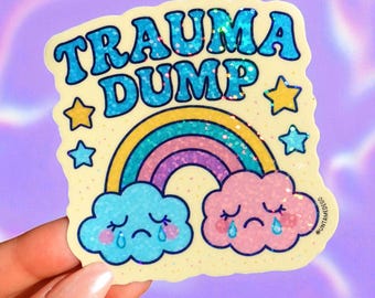 Trauma Dump Sticker – Funny Glitter Rainbow Cloud Vinyl Decal, Sarcastic Mental Health Humor Sticker for Laptop, Water Bottle, or Journal