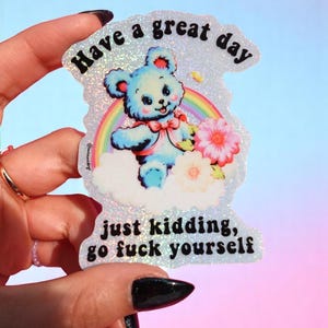Have A Great Day Just Kidding Waterproof Sticker, Funny Sticker, Cute Animals Vinyl Sticker, Water bottle, laptop, phone stickers