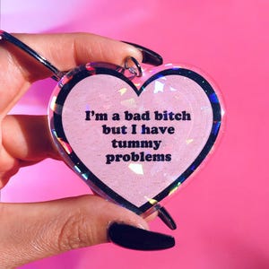 I'm A Bad Bitch But I Have Tummy Problems Holographic Heart Keychain, Funny keychain