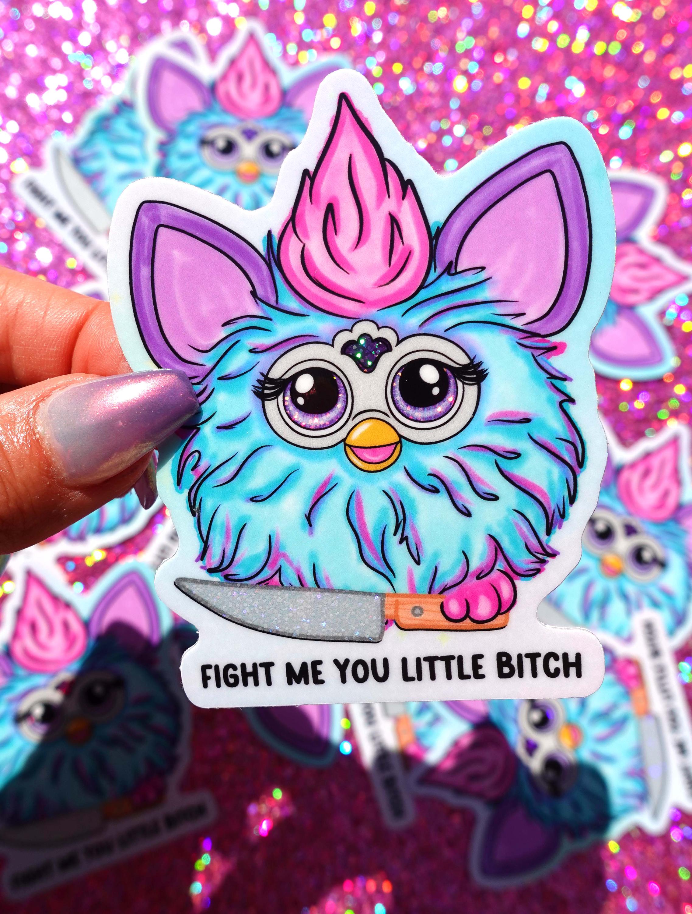 Fight Me You Little Bitch Sticker Funny Cute Furby Holographic Sticker ...