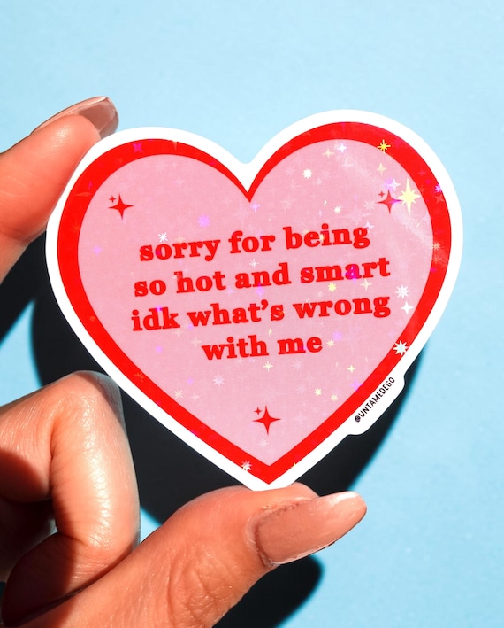 Sorry for Being So Hot Sticker Funny Heart Sticker Aesthetic Vinyl Sticker Cute Girly Sticker Laptop Water Bottle Sticker