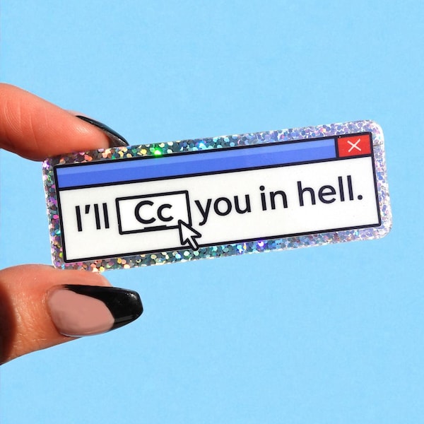 Sticker I'll CC You in Hell – Vinyle pailleté pour humour et travail – Sticker de bureau passif-agressif amusant – Cadeau sarcastique pour ordinateur portable